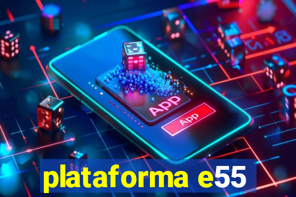 plataforma e55