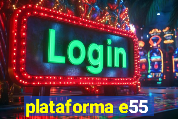 plataforma e55