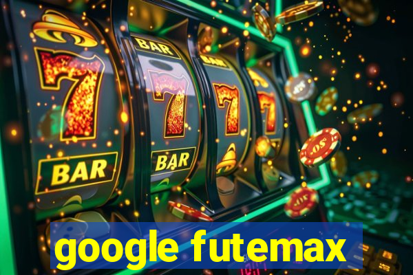 google futemax