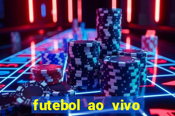 futebol ao vivo max tv