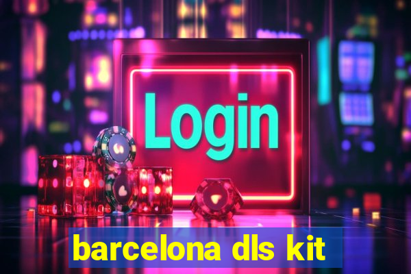 barcelona dls kit