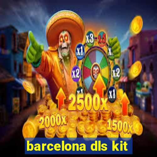 barcelona dls kit