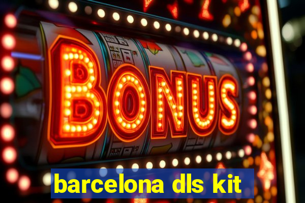 barcelona dls kit