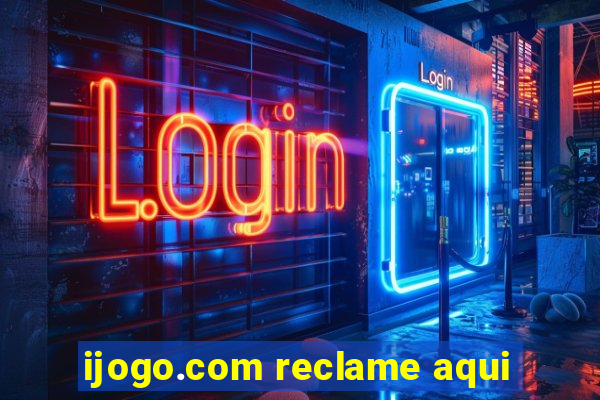 ijogo.com reclame aqui