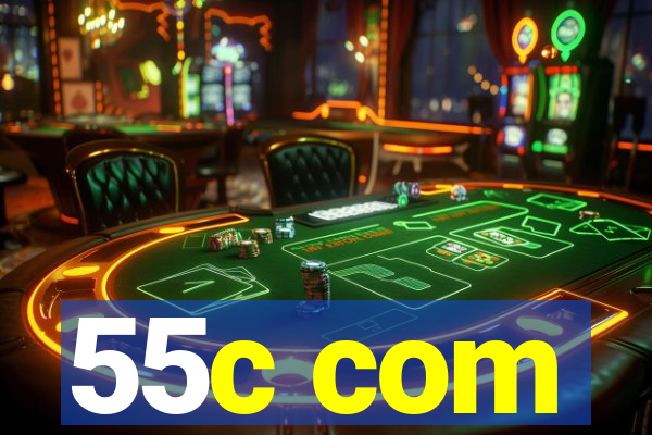 55c com