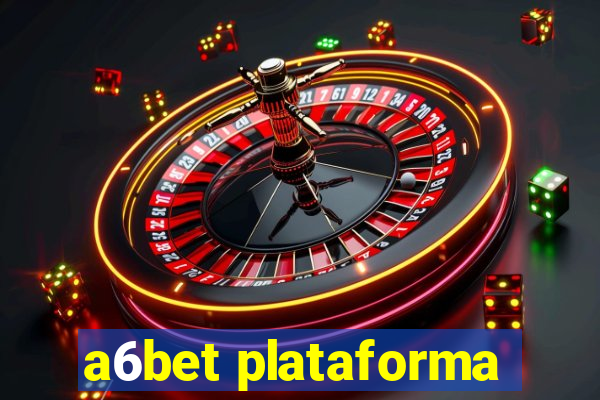 a6bet plataforma