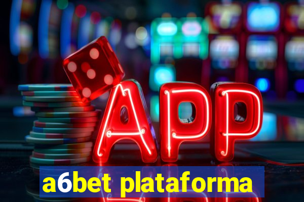 a6bet plataforma