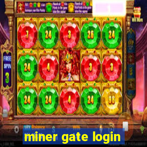 miner gate login