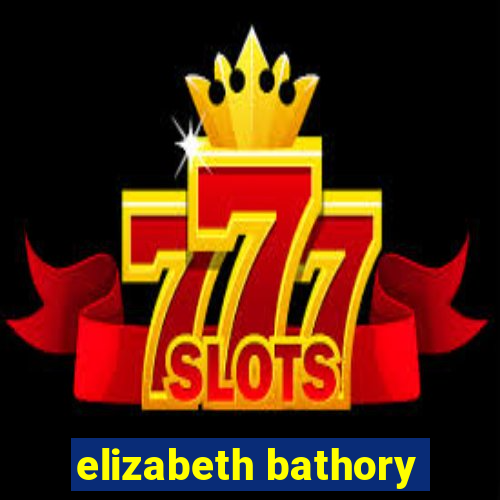 elizabeth bathory