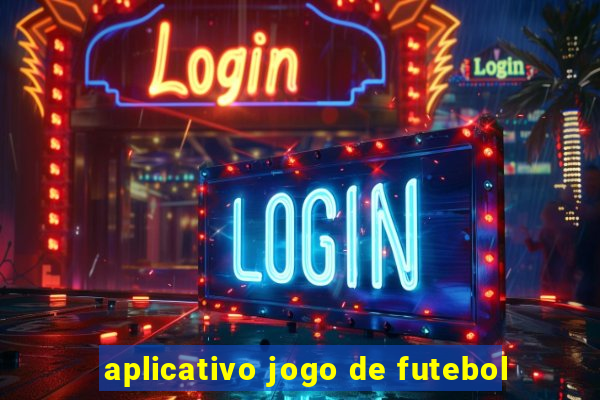 aplicativo jogo de futebol