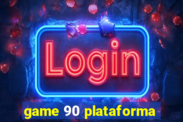 game 90 plataforma