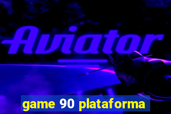 game 90 plataforma