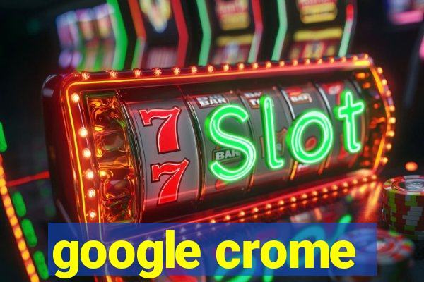 google crome