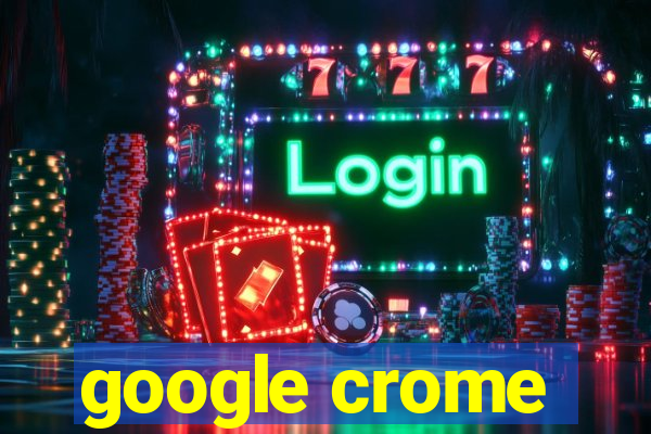 google crome