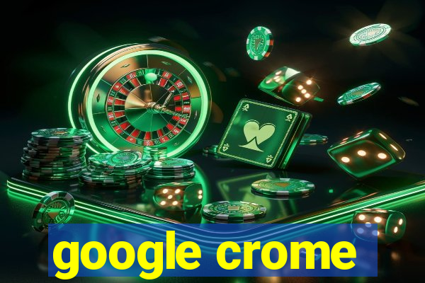 google crome