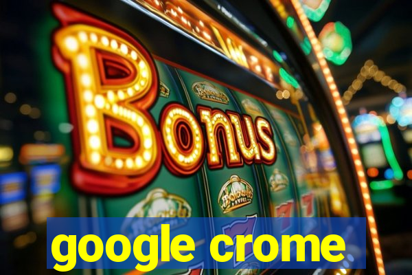 google crome