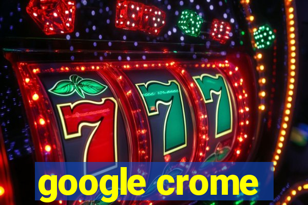 google crome