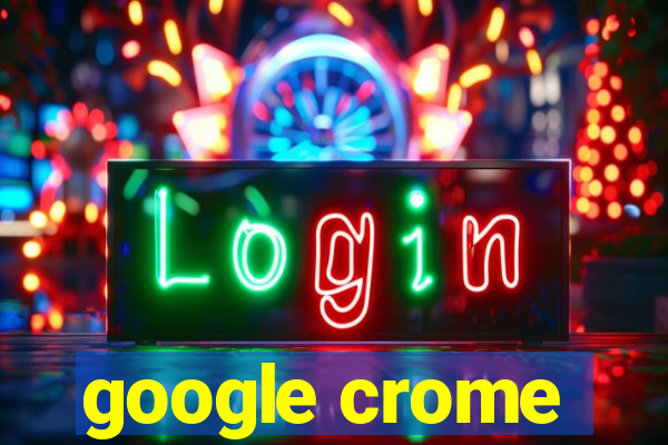 google crome