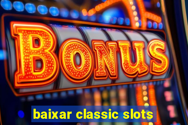 baixar classic slots