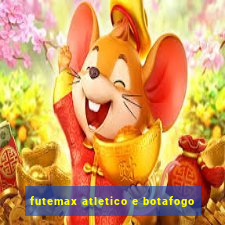 futemax atletico e botafogo