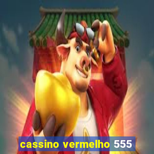 cassino vermelho 555