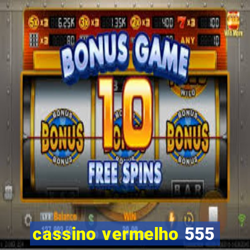 cassino vermelho 555