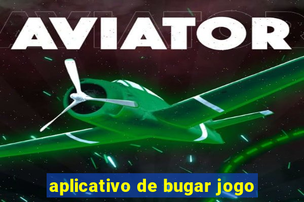 aplicativo de bugar jogo