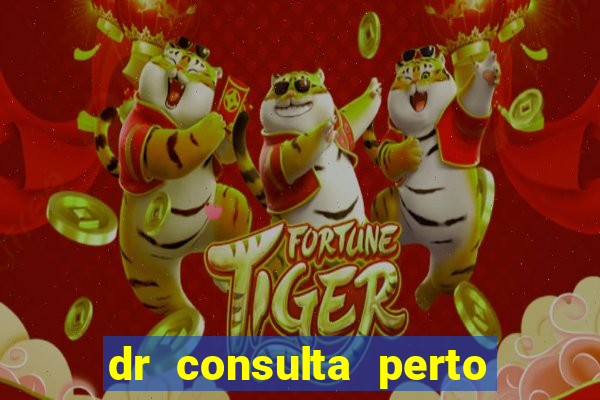 dr consulta perto de mim