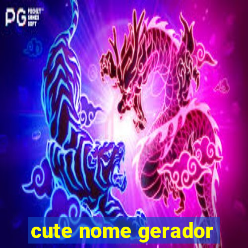 cute nome gerador