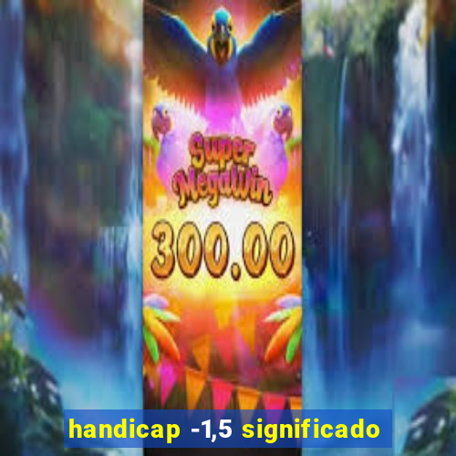 handicap -1,5 significado