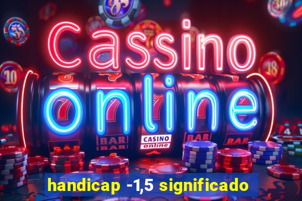 handicap -1,5 significado