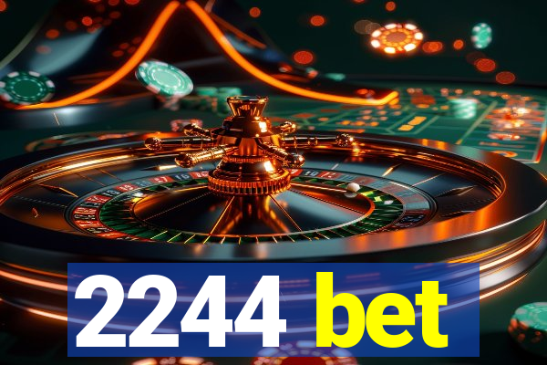 2244 bet