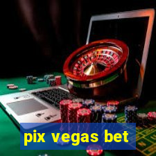 pix vegas bet