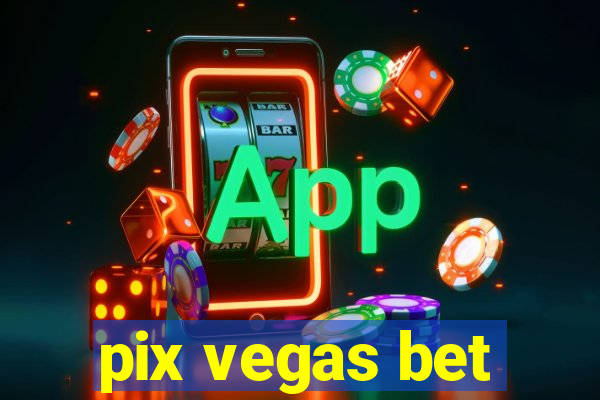 pix vegas bet