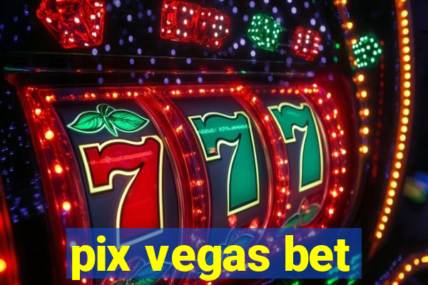 pix vegas bet