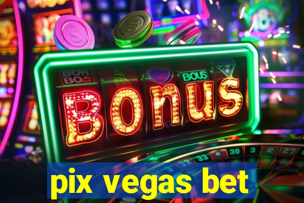 pix vegas bet