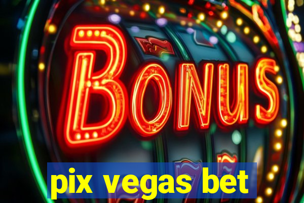 pix vegas bet