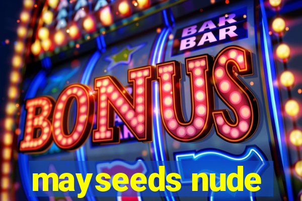 mayseeds nude