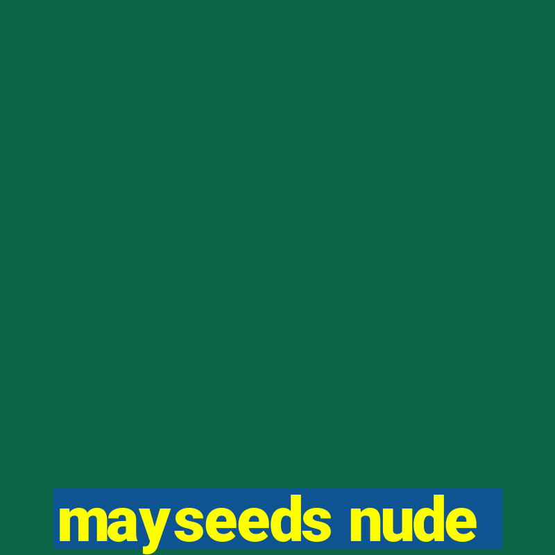 mayseeds nude