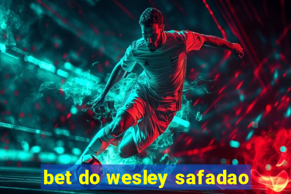 bet do wesley safadao