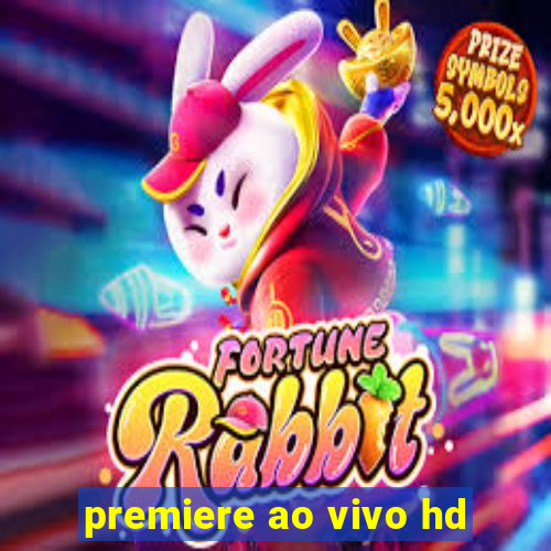 premiere ao vivo hd