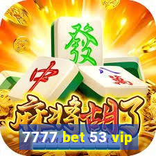 7777 bet 53 vip