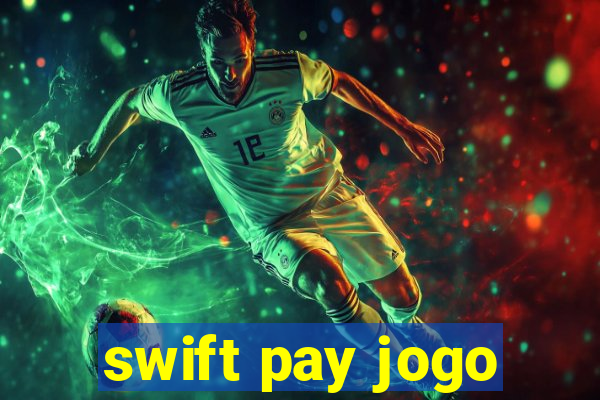 swift pay jogo