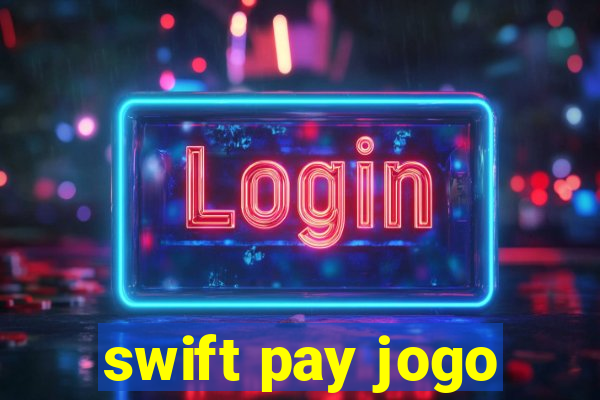 swift pay jogo