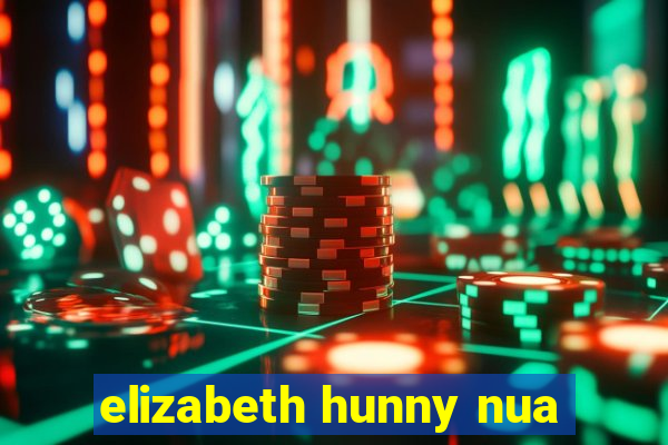 elizabeth hunny nua