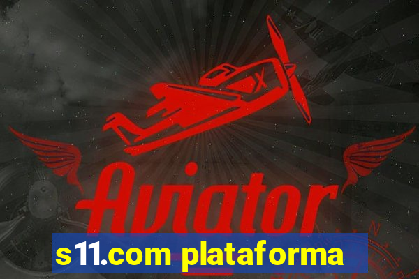 s11.com plataforma