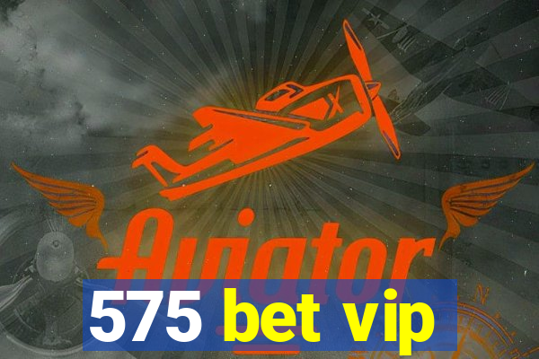 575 bet vip