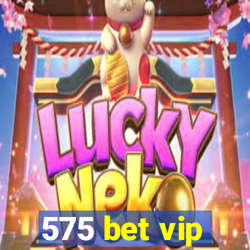 575 bet vip