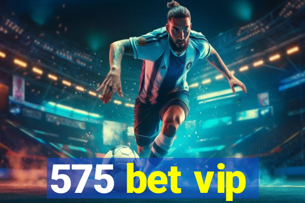 575 bet vip