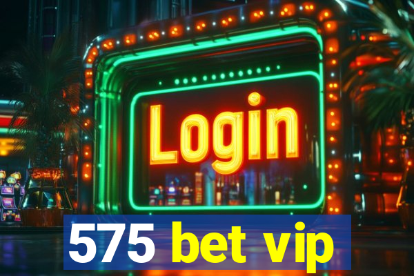 575 bet vip